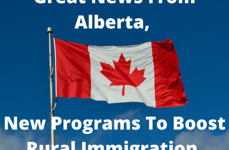 Great News From Alberta, New Programs To Boost Rural Immigration.