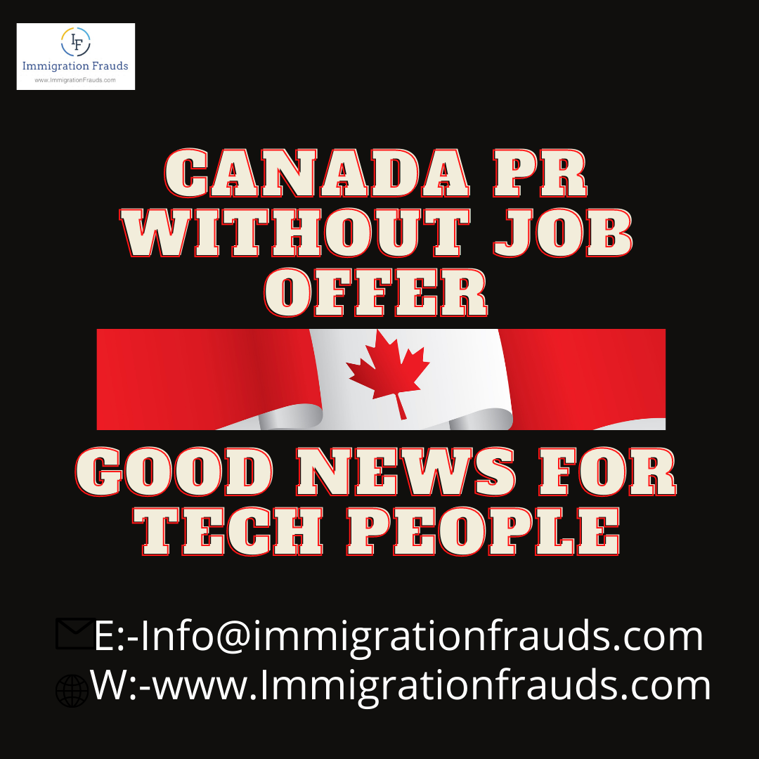 Canada Good News For Tech People, Immigration Frauds