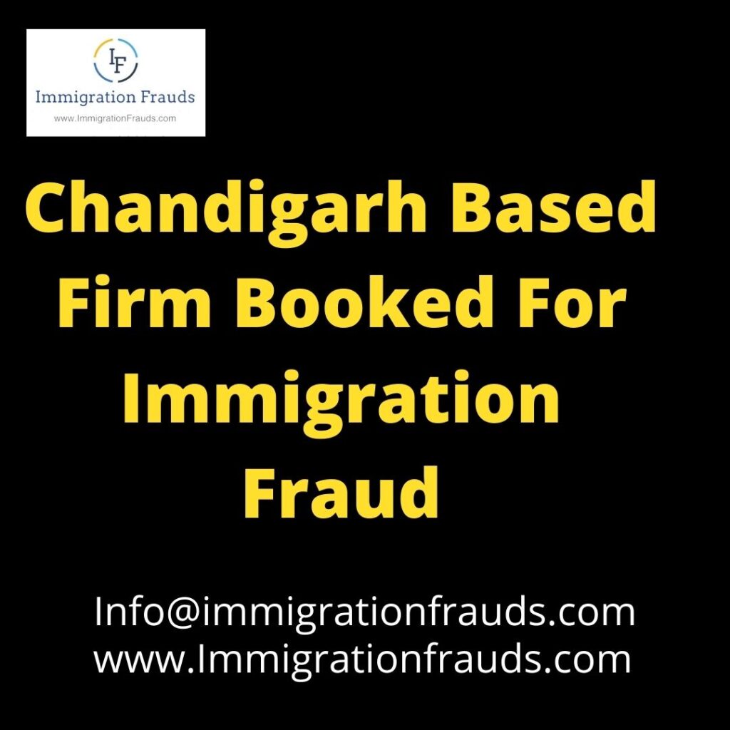Chandigarh Based Firm Booked For Immigration Fraud.