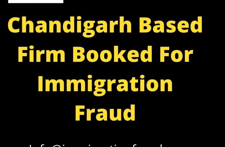 Chandigarh Based Firm Booked For Immigration Fraud.