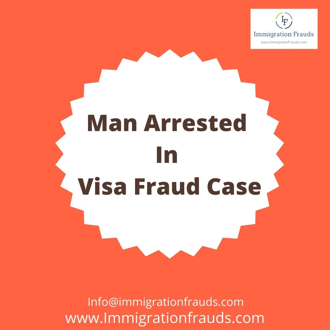 Man Arrested In Fraud, Immigration Frauds