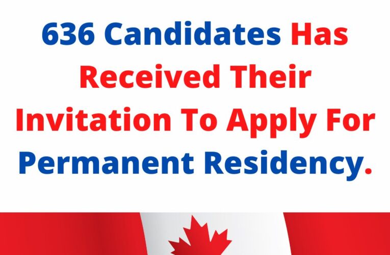 Canada Express Entry, 636 Candidates Has Received Their Invitation To Apply For Permanent Residency.