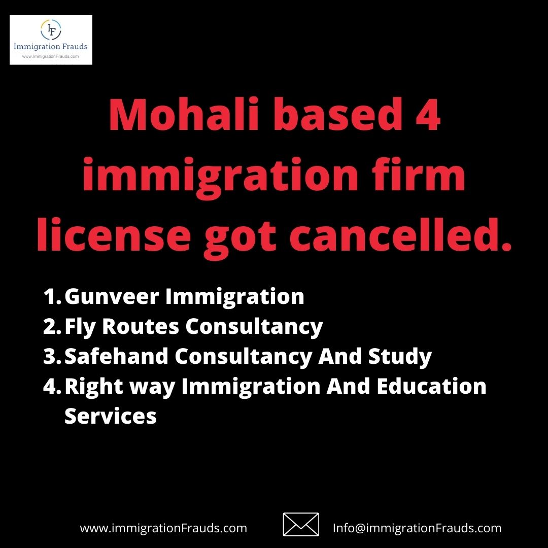 Mohali based 4 immigration firm license got cancelled.