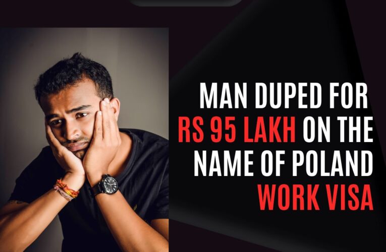 Man Duped For Rs 95 Lakh On The Name Of Poland Work Visa