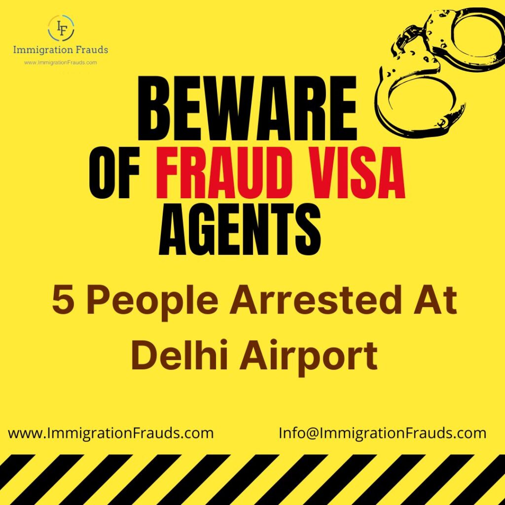 5 People Arrested At Delhi Airport, Beware Of Fraud Visa Agent.