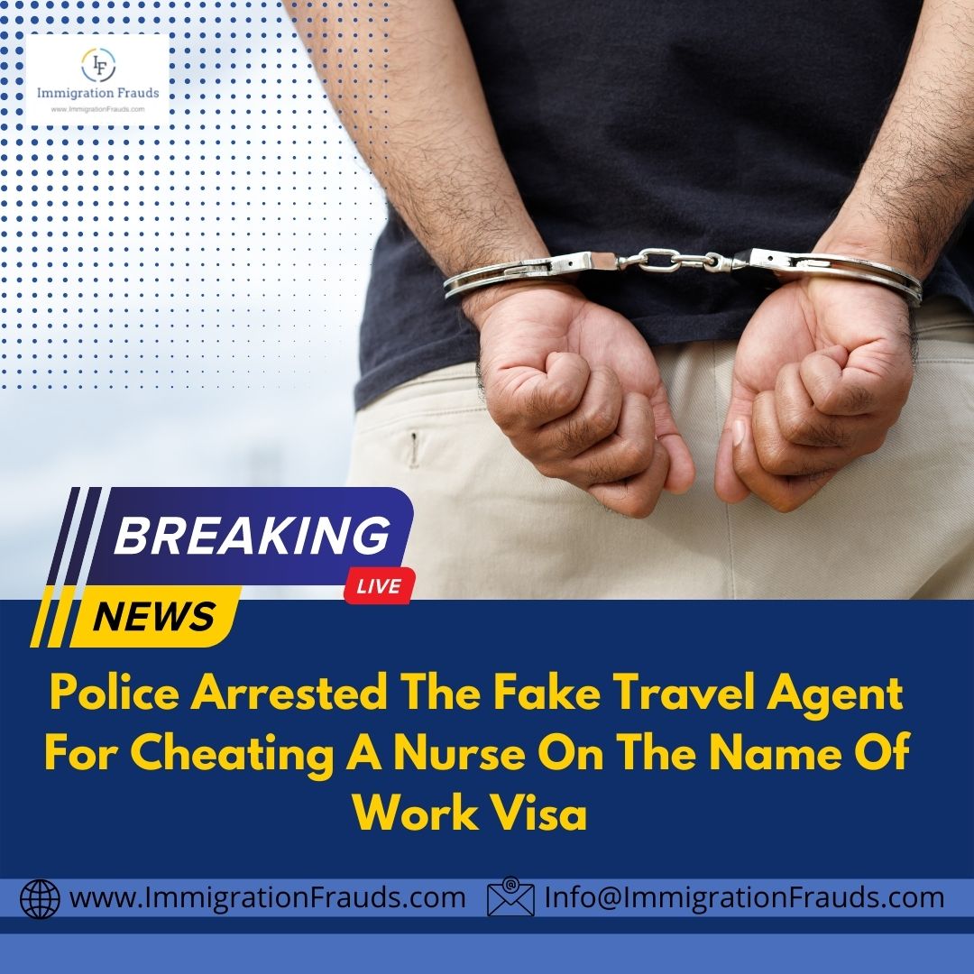 Police Arrested The Fake Travel Agent For Cheating A Nurse On The Name Of Work Visa