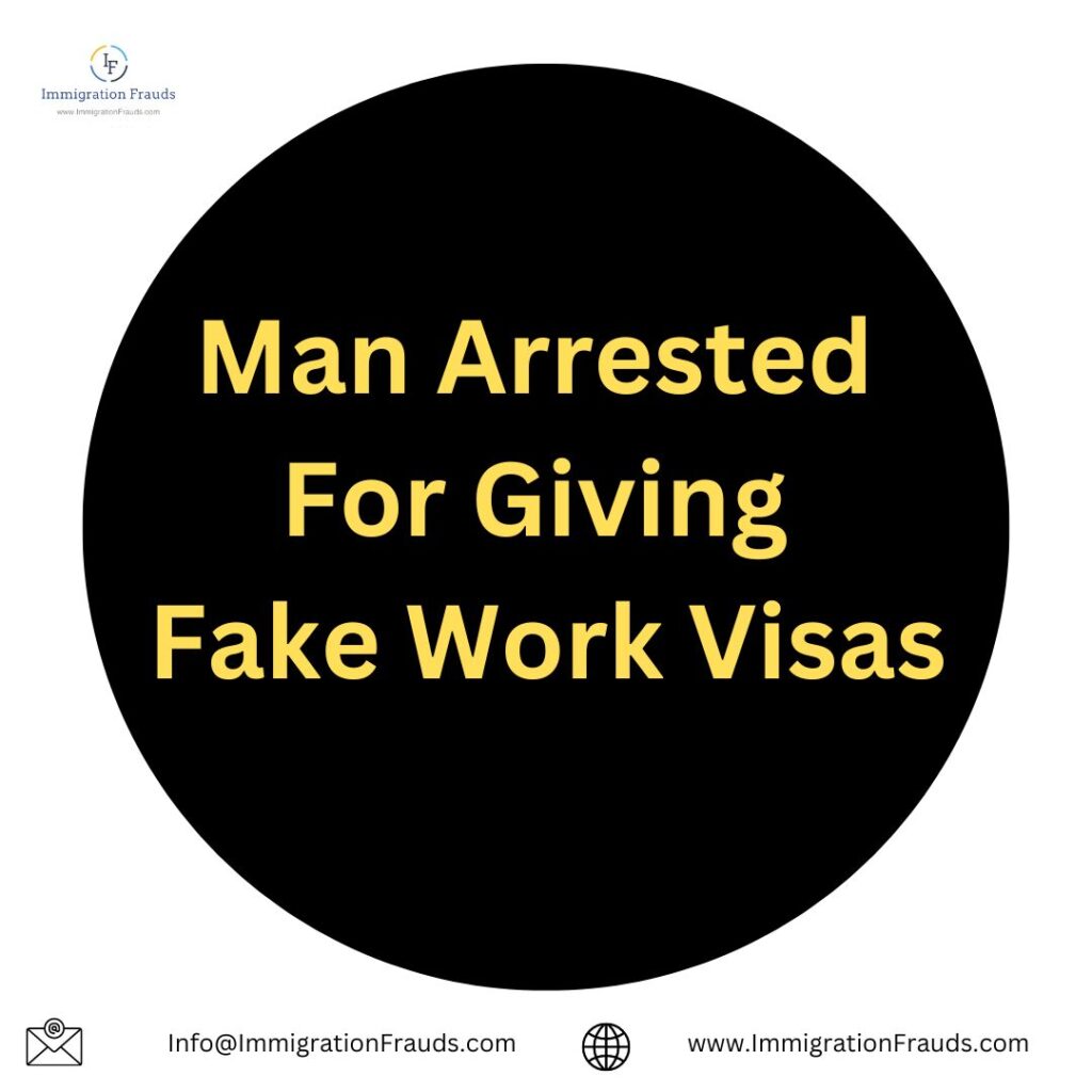 Man Arrested For Giving Fake Work Visa