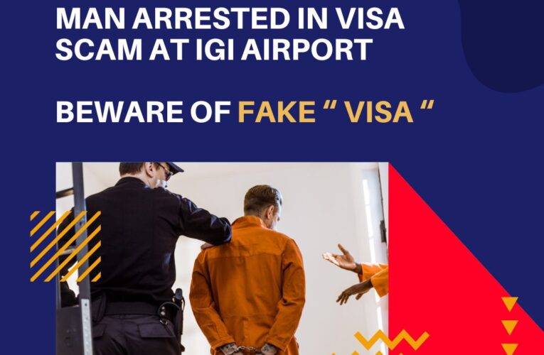 Man Arrested In Visa Scam At IGI Airport