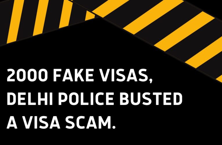 Attention, 2000 Fake Visas, Delhi Police Busted A Visa Scam.