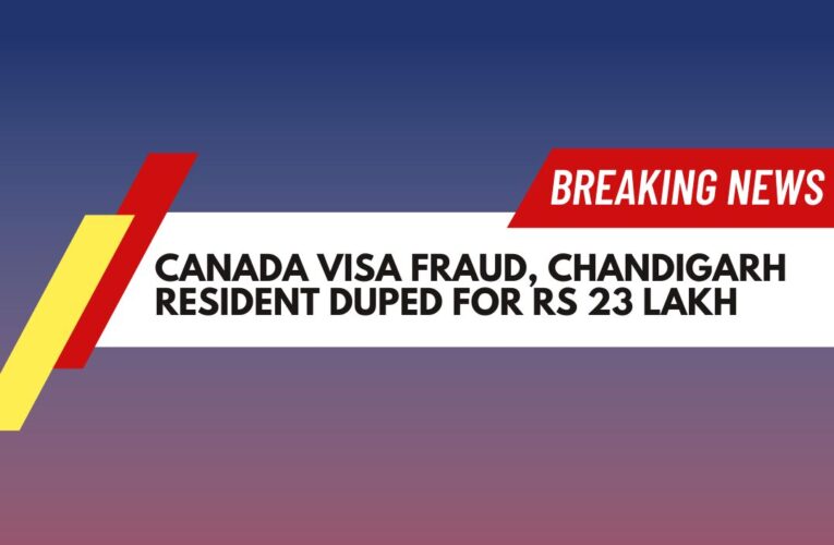 Canada Visa Fraud, Chandigarh Resident Duped For Rs 23 Lakh