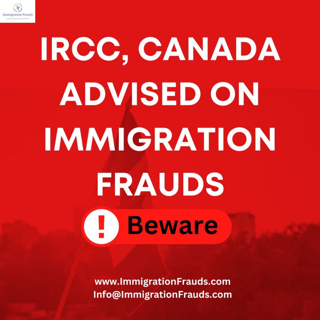 IRCC, Canada Advised On Immigration Frauds
