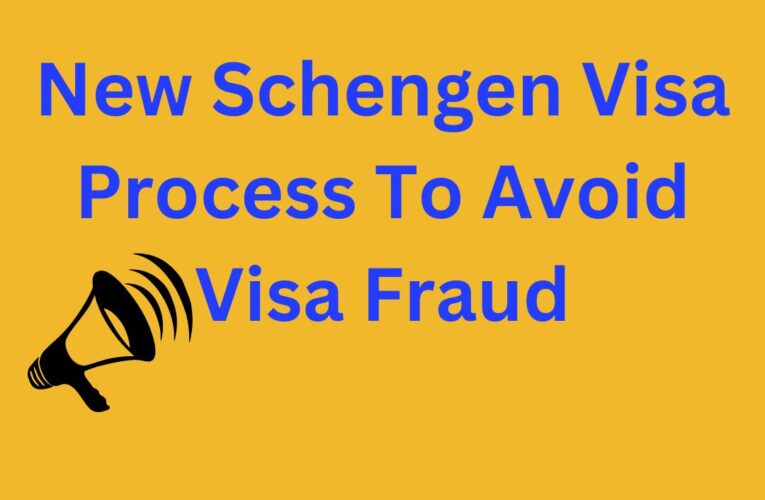 New Schengen Visa Process To Avoid Visa Fraud