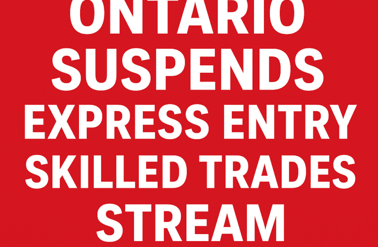 Canada, Ontario Suspends Express Entry Skilled Trades Stream