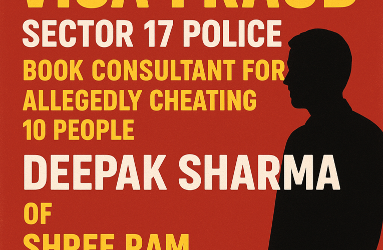 Chandigarh Police Book Shree Ram Overseas for Alleged Visa Fraud, 10 Victims For Around Rs 63.40 Lakh