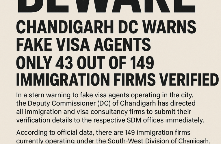 Chandigarh DC Warns Fake Visa Agents: Only 43 Out of 149 Immigration Firms Are Verified