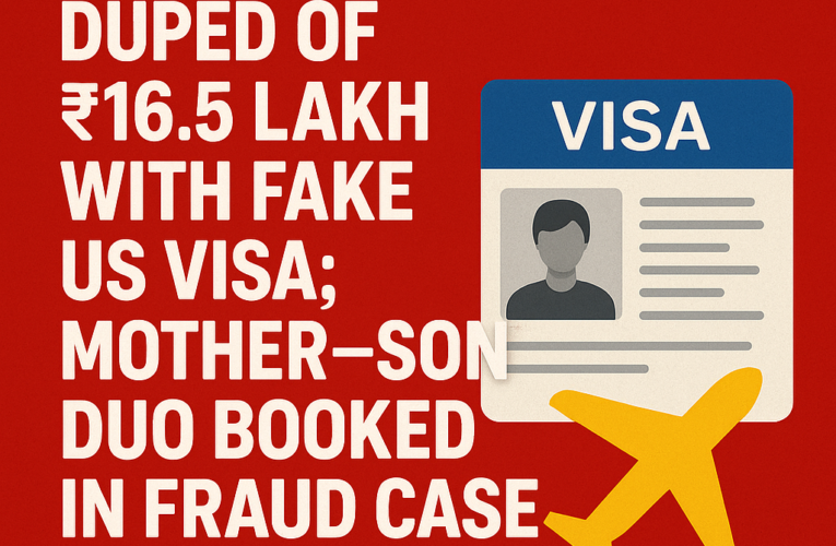 Karnal Youth Duped of ₹16.5 Lakh With Fake US Visa; Mother–Son Duo Booked in Fraud Case
