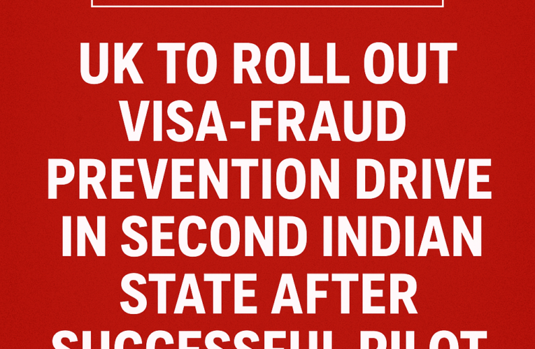 UK to Roll Out Visa-Fraud Prevention Drive in Second Indian State After Successful Pilot